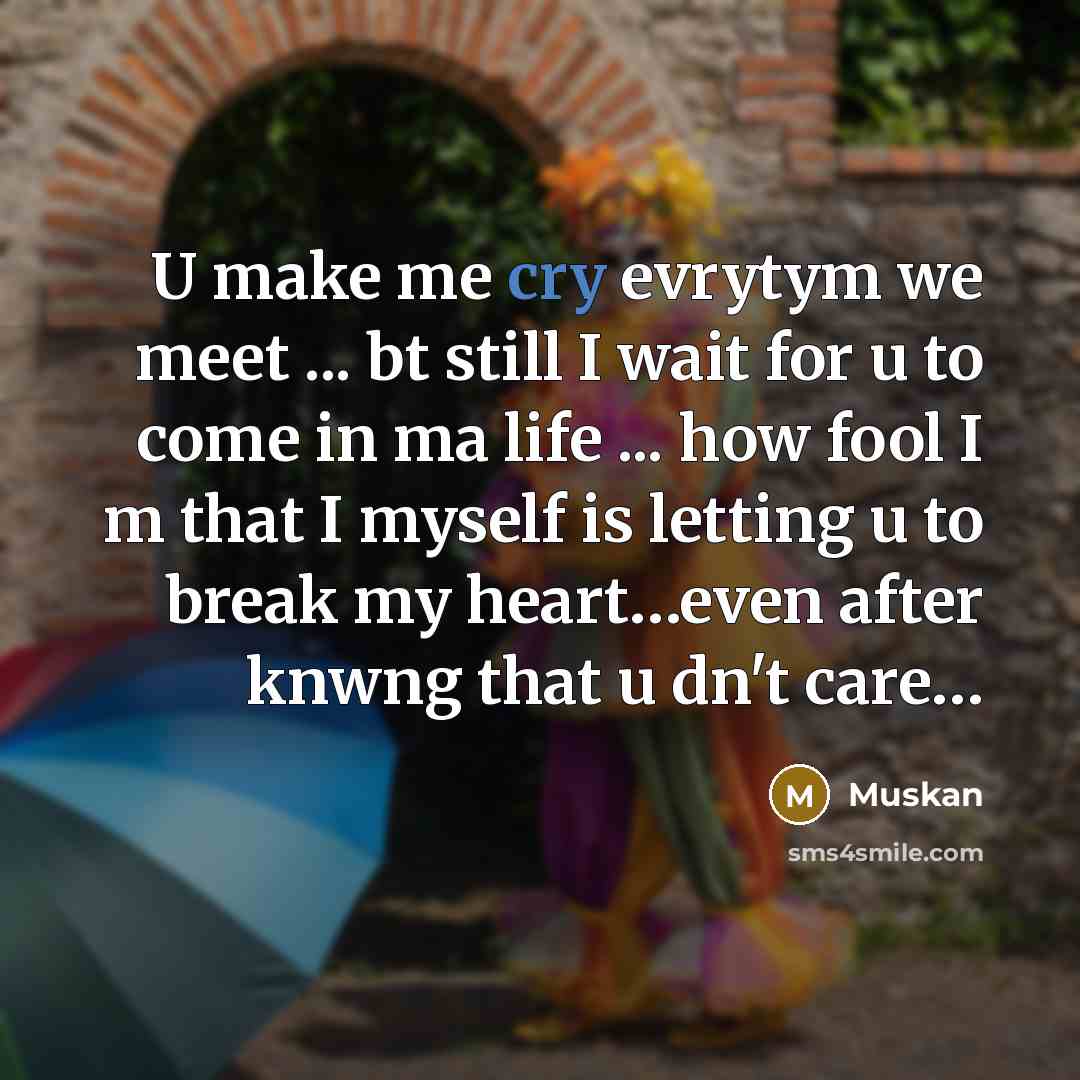“U make me cry evrytym we meet ... bt still…” quote by Muskan