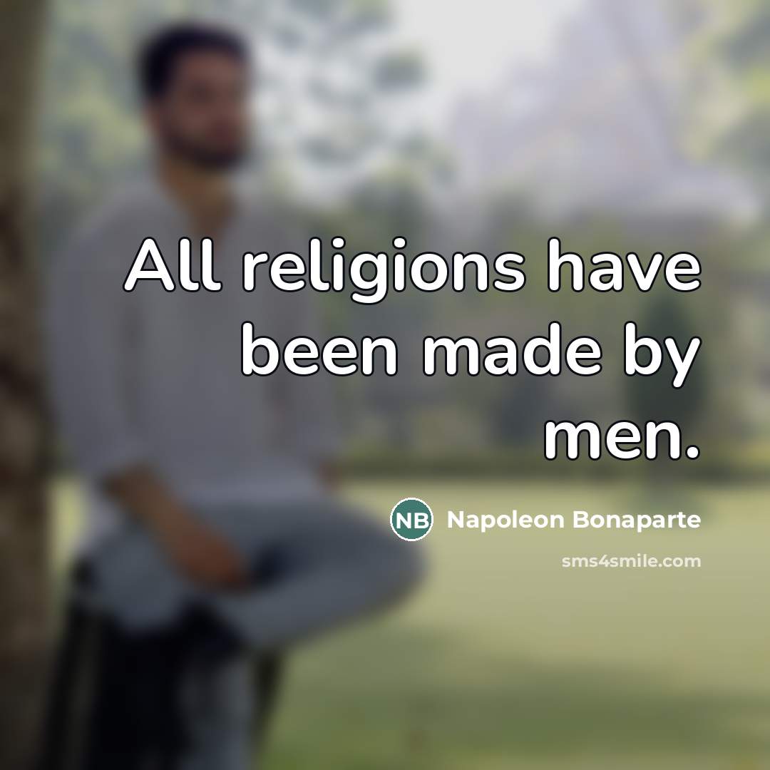 “All religions have been made by men.…” quote by Napoleon Bonaparte
