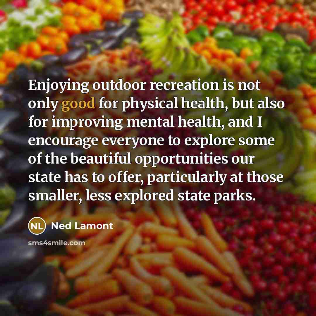 “Enjoying outdoor recreation is not only good for physical health,…” quote by Ned Lamont