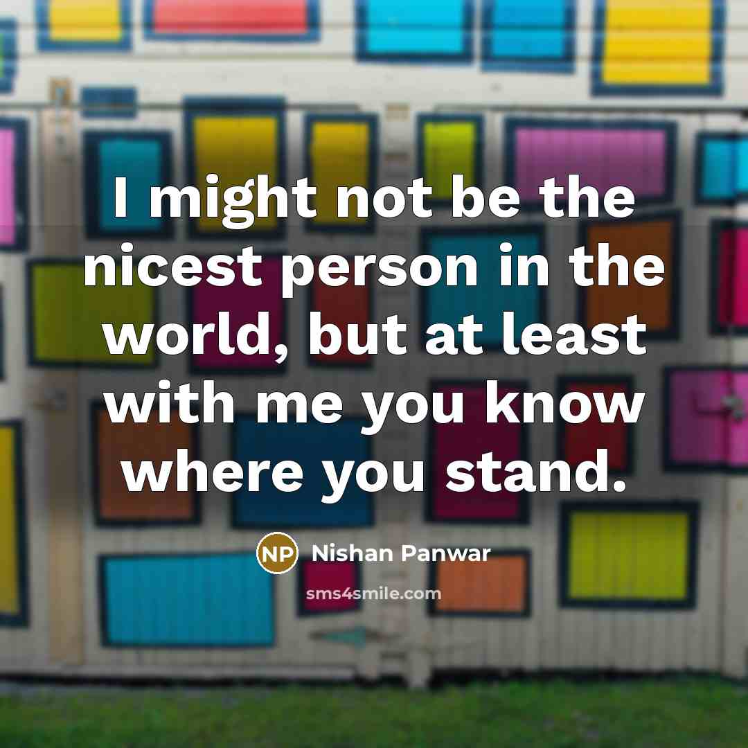 “I might not be the nicest person in the world,…” quote by Nishan Panwar