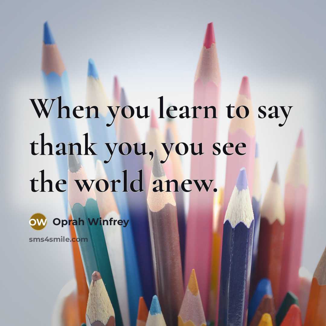 “When you learn to say thank you, you see the…” quote by Oprah Winfrey