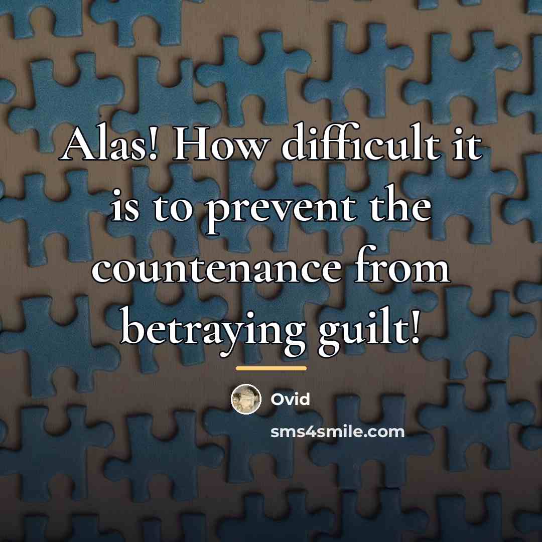 “Alas! How difficult it is to prevent the countenance from…” quote by Ovid