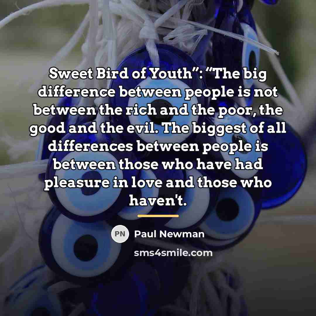 “Sweet Bird of Youth”: “The big difference between people is…” quote by Paul Newman