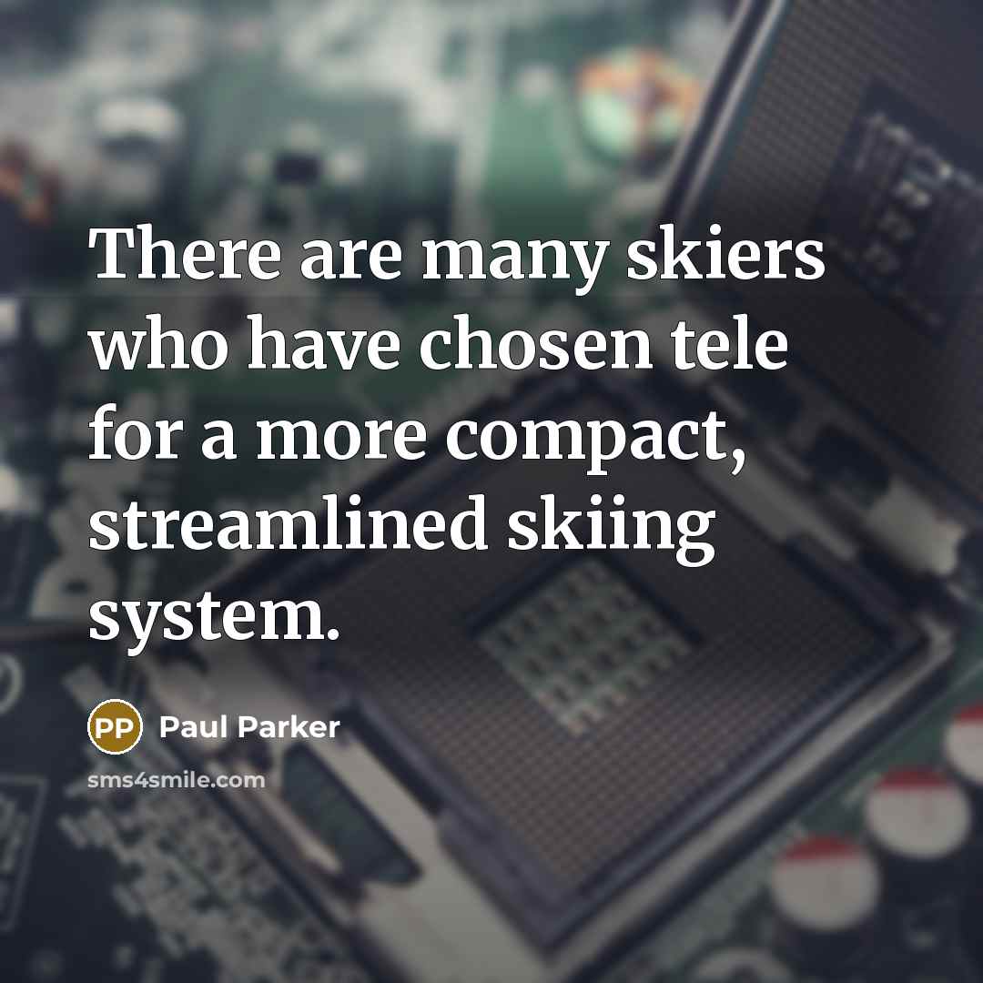 “There are many skiers who have chosen tele for a…” quote by Paul Parker