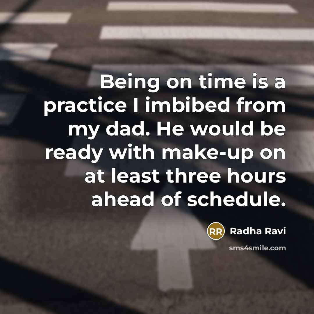 “Being on time is a practice I imbibed from my…” quote by Radha Ravi