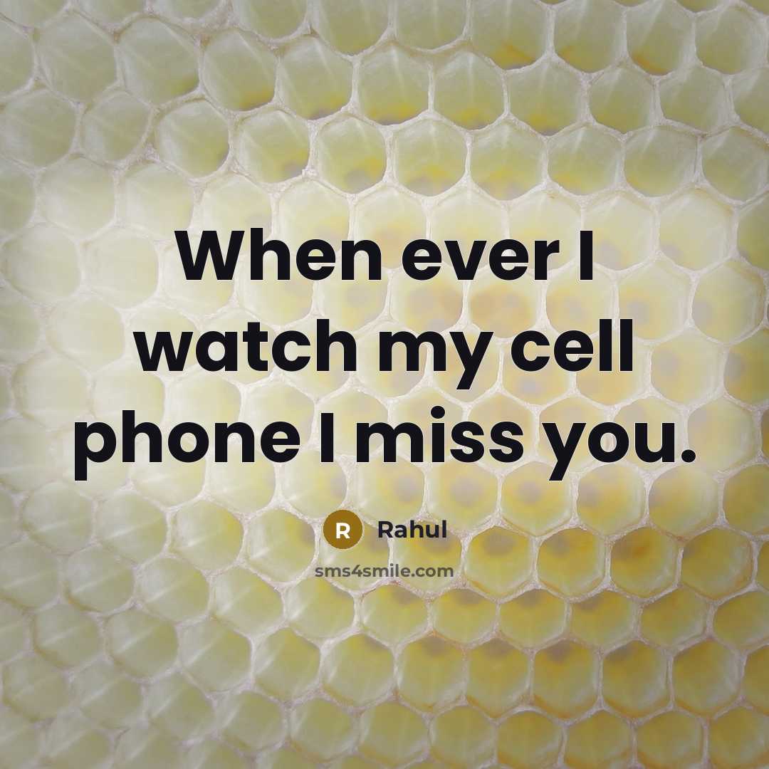 “When ever I watch my cell phone I miss you.…” quote by Rahul