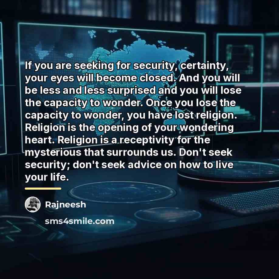 “If you are seeking for security, certainty, your eyes will…” quote by Rajneesh