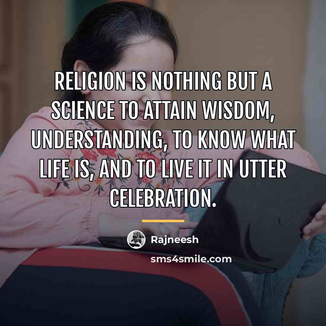 “Religion is nothing but a science to attain wisdom, understanding,…” quote by Rajneesh