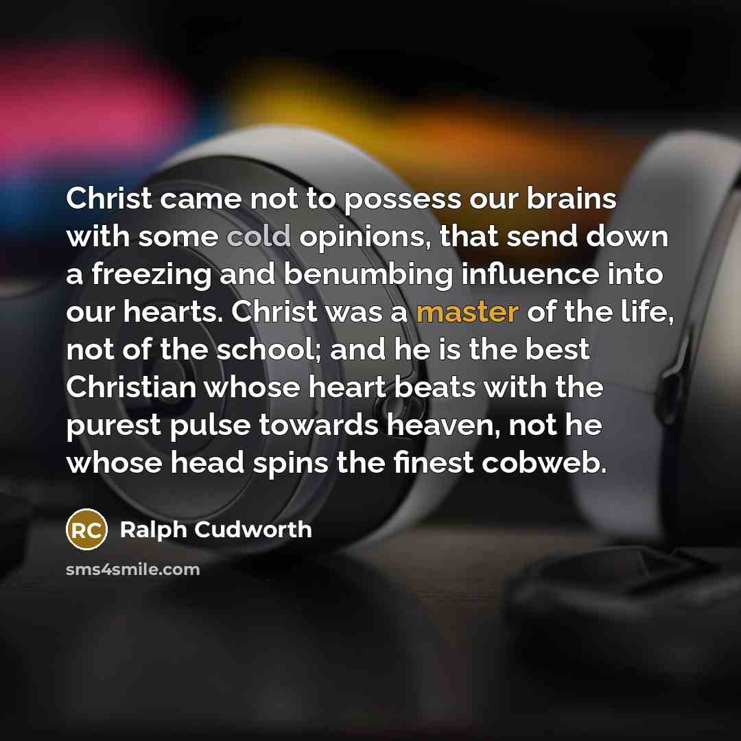 “Christ came not to possess our brains with some cold…” quote by Ralph Cudworth