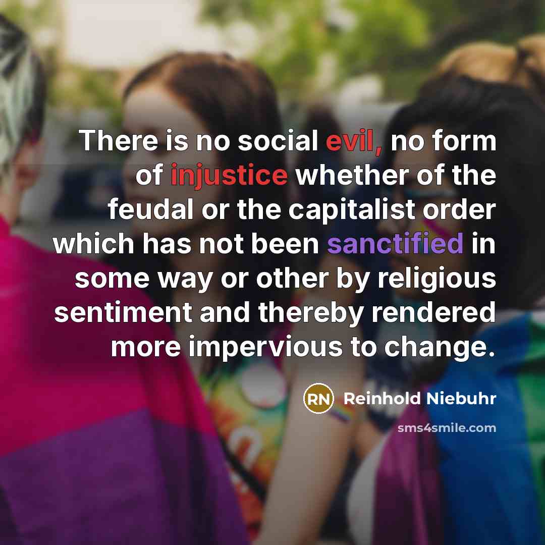 “There is no social evil, no form of injustice whether…” quote by Reinhold Niebuhr