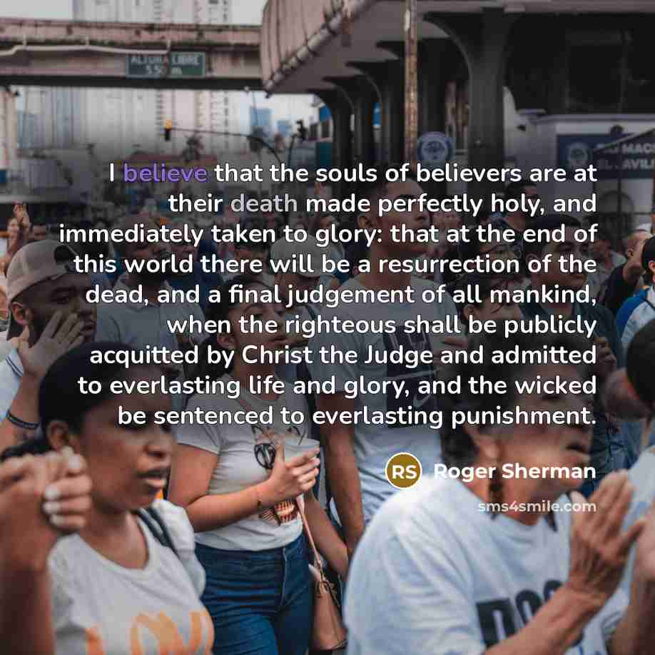 “I believe that the souls of believers are at their…” quote by Roger Sherman