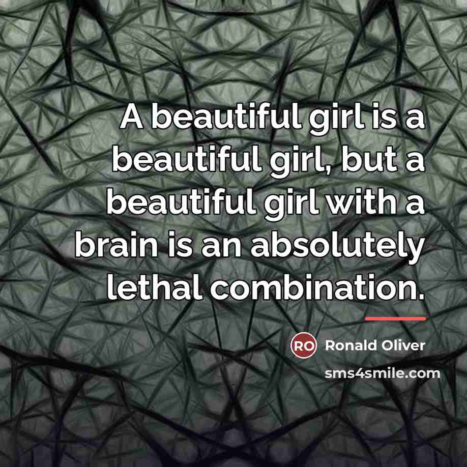 “A beautiful girl is a beautiful girl, but a beautiful…” quote by Ronald Oliver