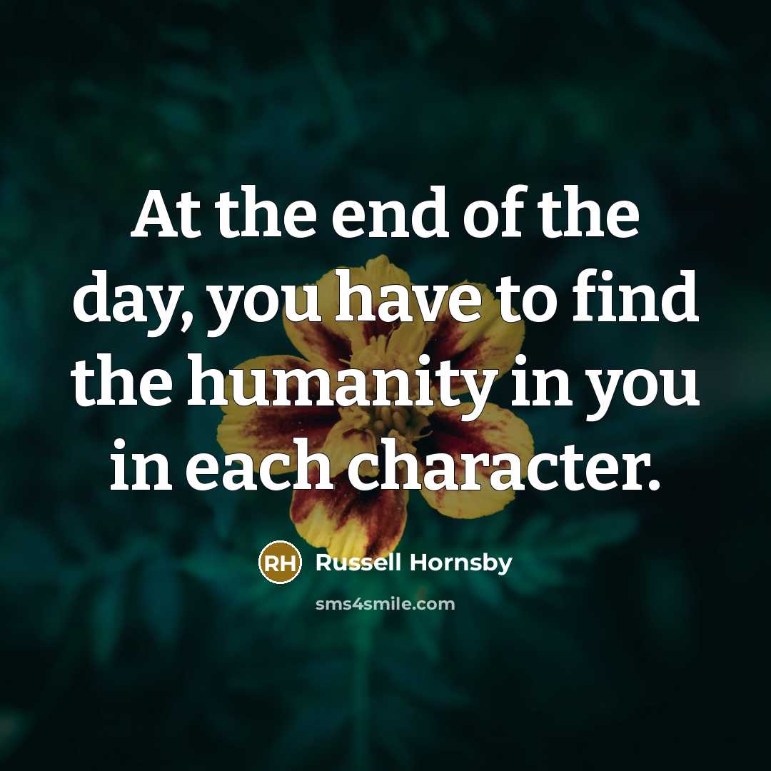 “At the end of the day, you have to find…” quote by Russell Hornsby