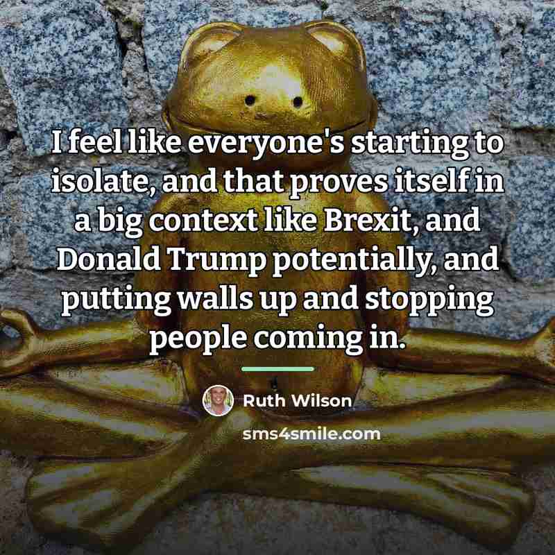 “I feel like everyone's starting to isolate, and that proves…” quote by Ruth Wilson