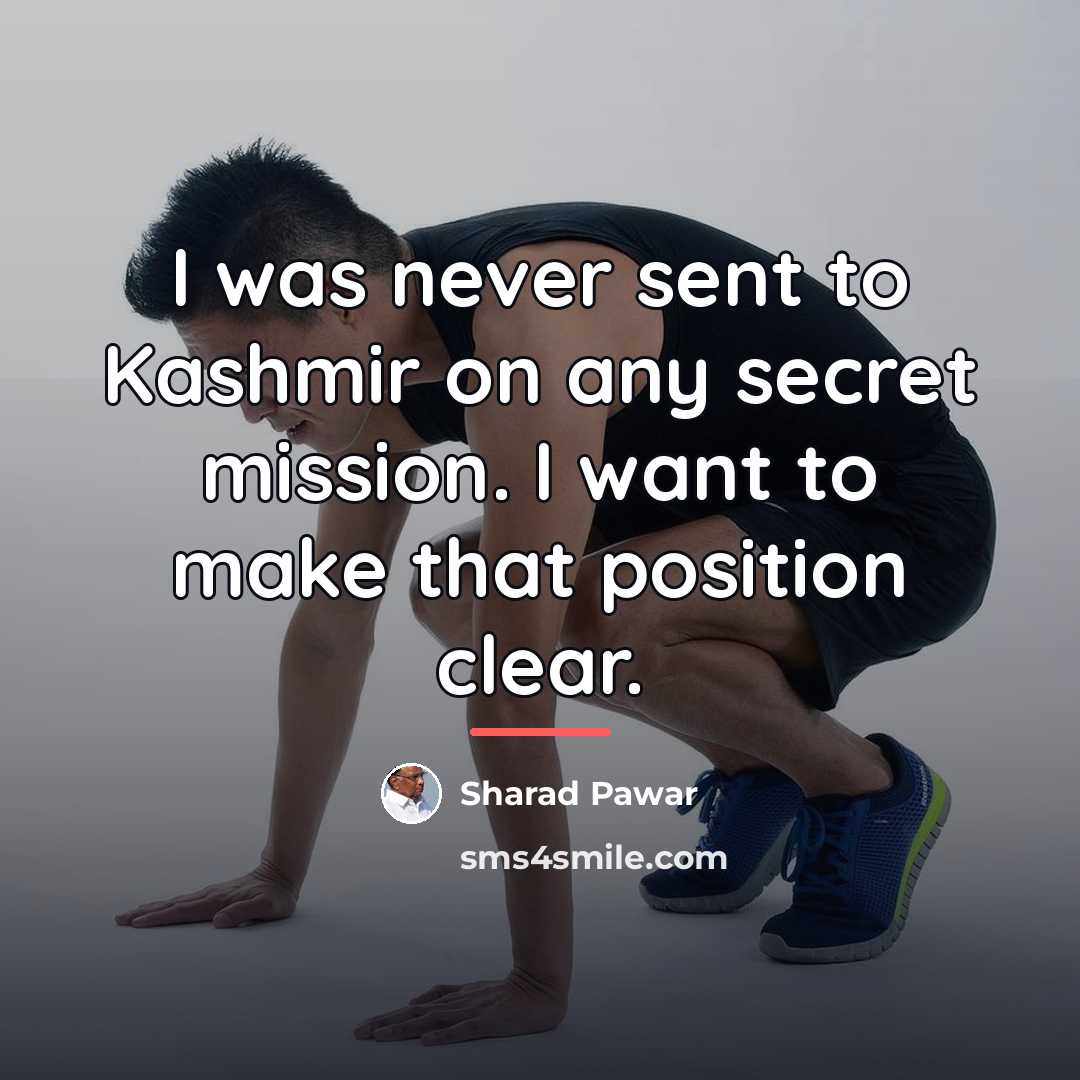 “I was never sent to Kashmir on any secret mission.…” quote by Sharad Pawar