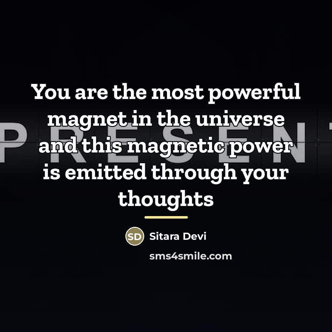 “You are the most powerful magnet in the universe and…” quote by Sitara Devi
