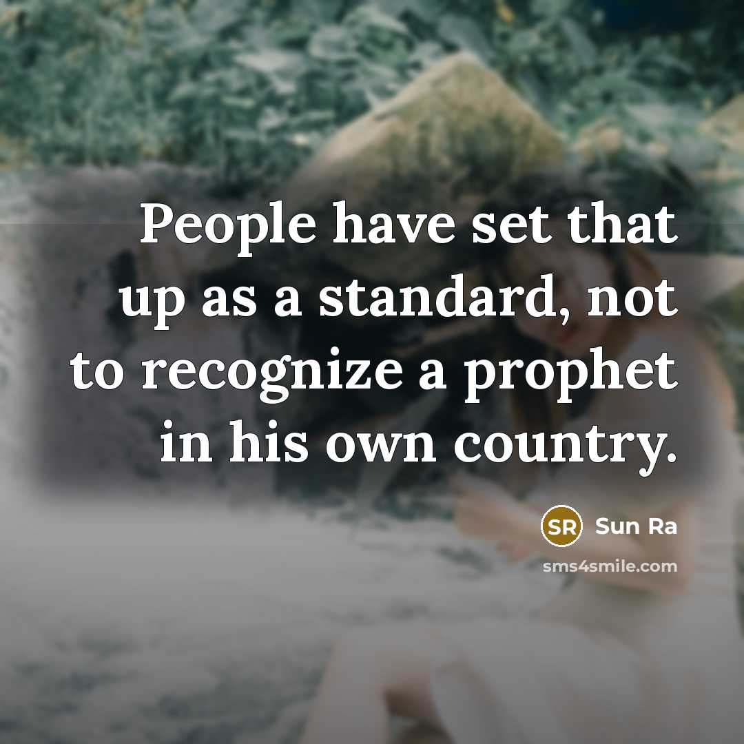 “People have set that up as a standard, not to…” quote by Sun Ra