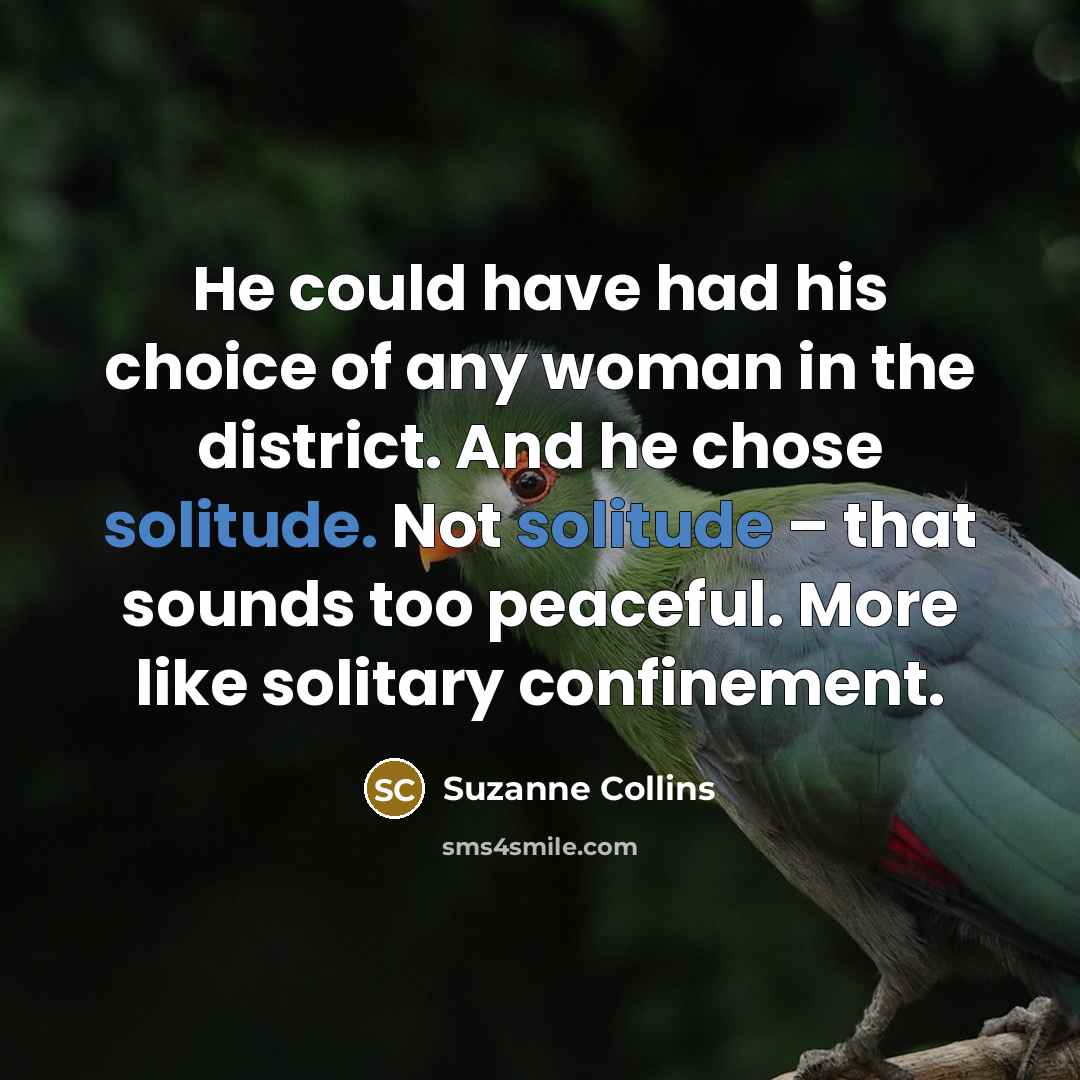 “He could have had his choice of any woman in…” quote by Suzanne Collins