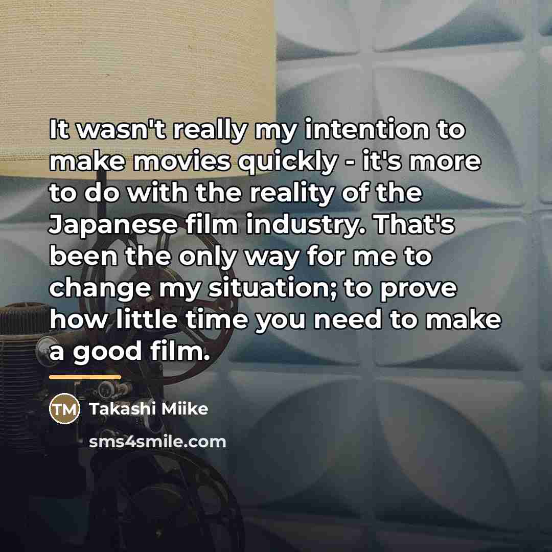 “It wasn't really my intention to make movies quickly -…” quote by Takashi Miike