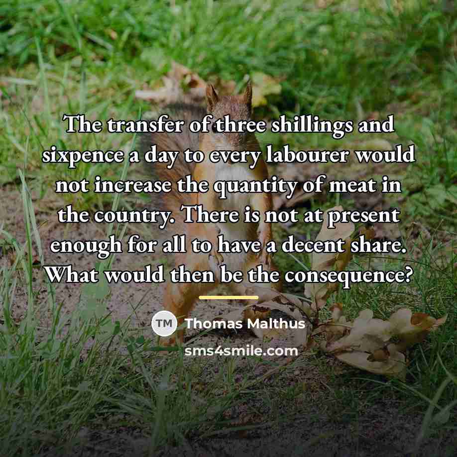 “The transfer of three shillings and sixpence a day to…” quote by Thomas Malthus