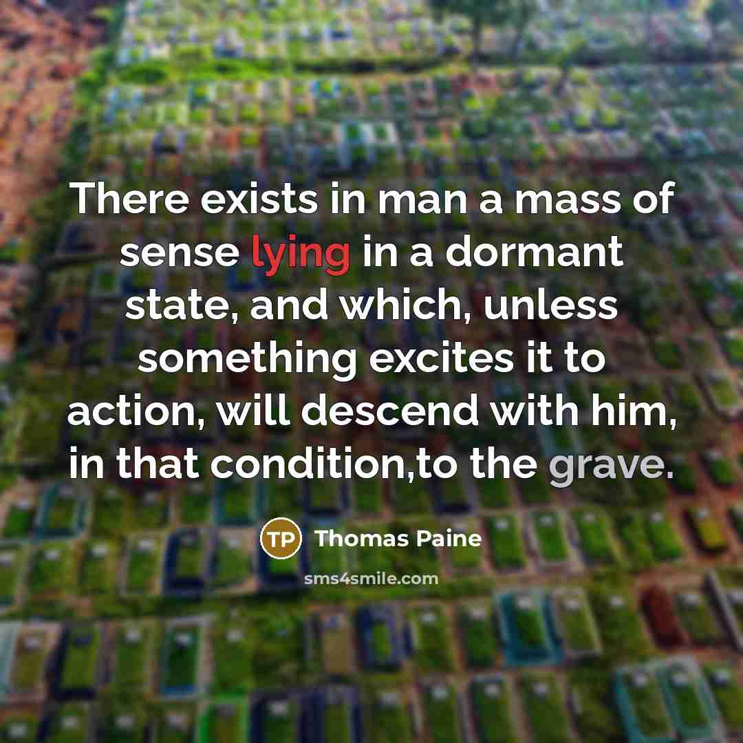 “There exists in man a mass of sense lying in…” quote by Thomas Paine