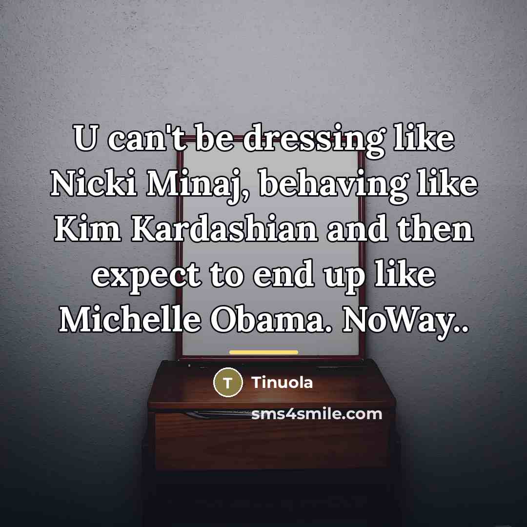 “U can't be dressing like Nicki Minaj, behaving like Kim…” quote by Tinuola