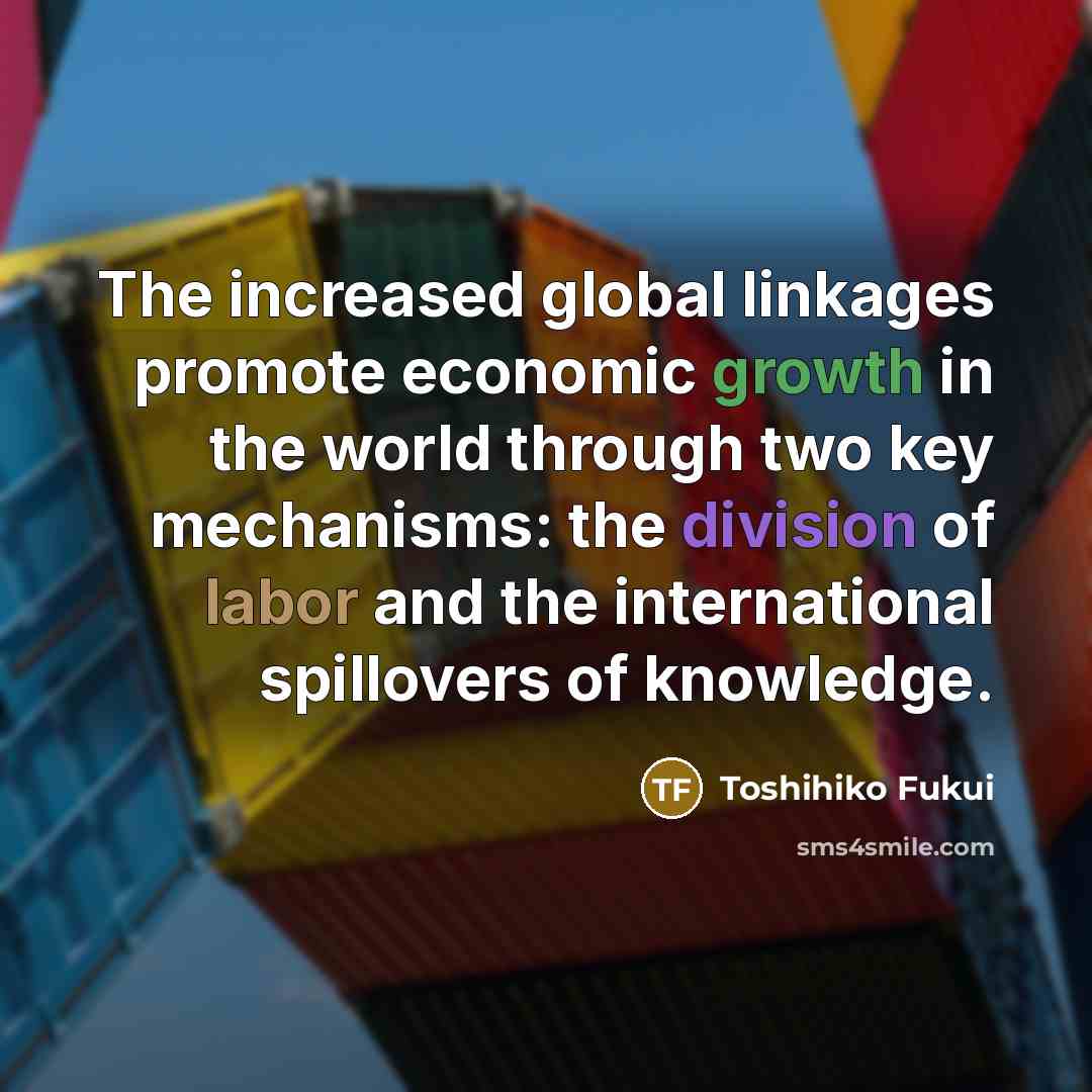 “The increased global linkages promote economic growth in the world…” quote by Toshihiko Fukui