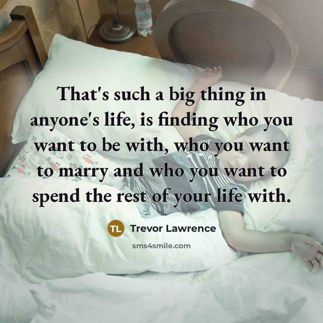 “That's such a big thing in anyone's life, is finding…” quote by Trevor Lawrence