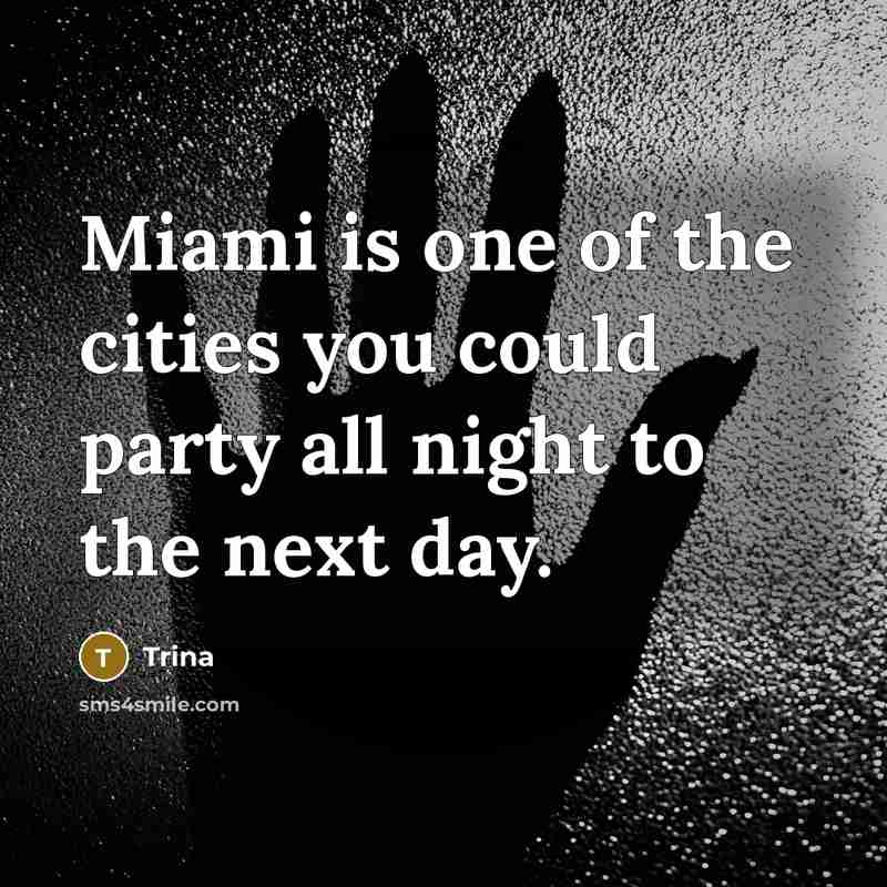 “Miami is one of the cities you could party all…” quote by Trina