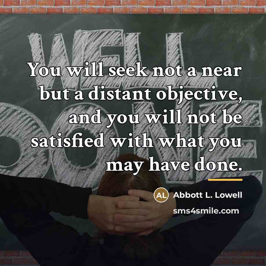 “You will seek not a near but a distant objective,…” quote by Anonymous