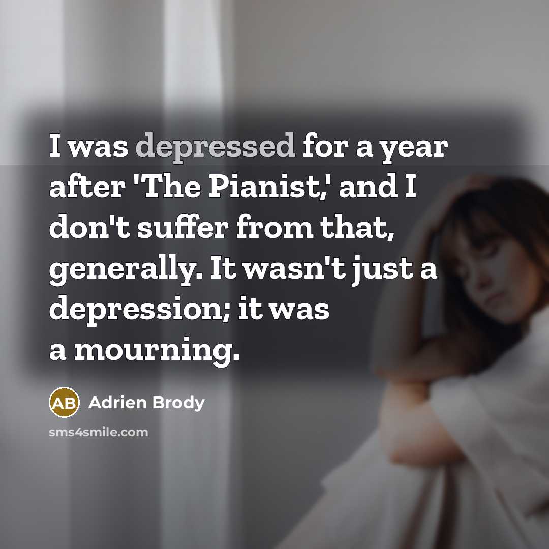 “I was depressed for a year after 'The Pianist,' and…” quote by Adrien Brody