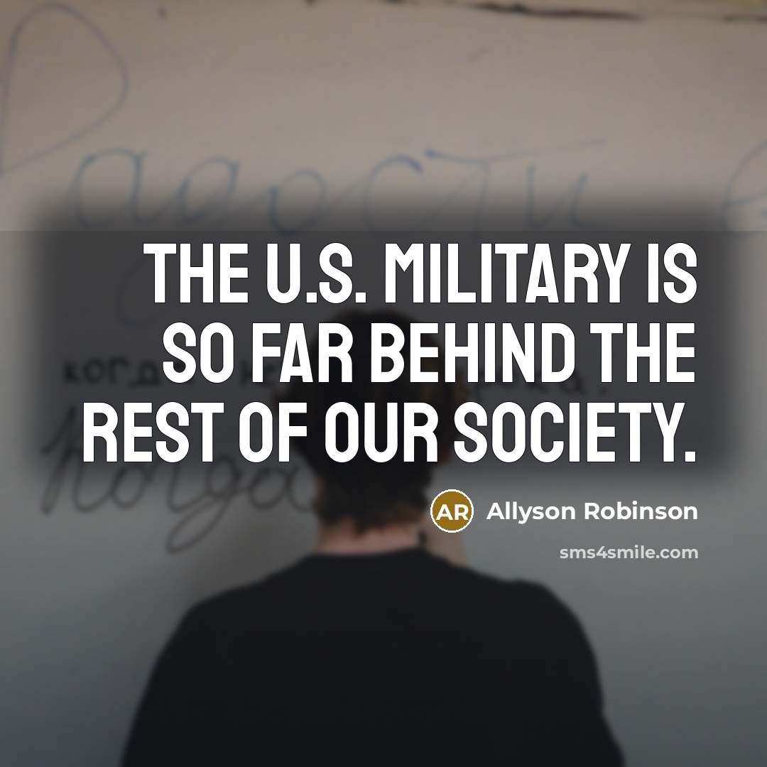“The U.S. military is so far behind the rest of…” quote by Allyson Robinson