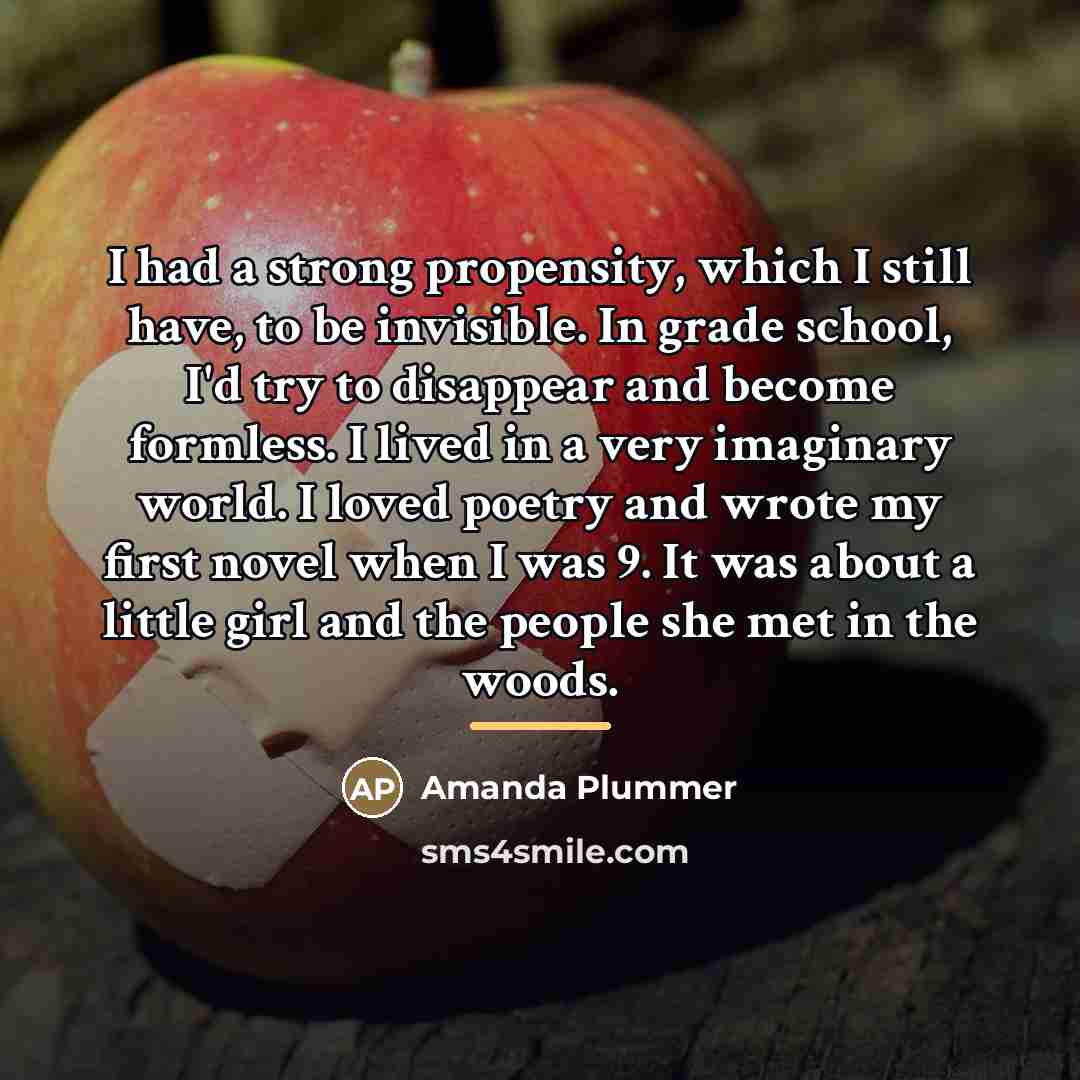 “I had a strong propensity, which I still have, to…” quote by Amanda Plummer
