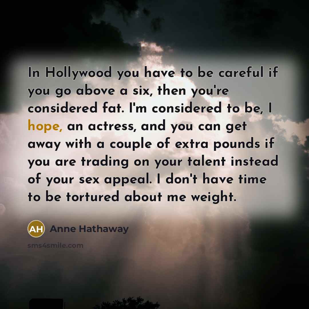 “In Hollywood you have to be careful if you go…” quote by Anne Hathaway