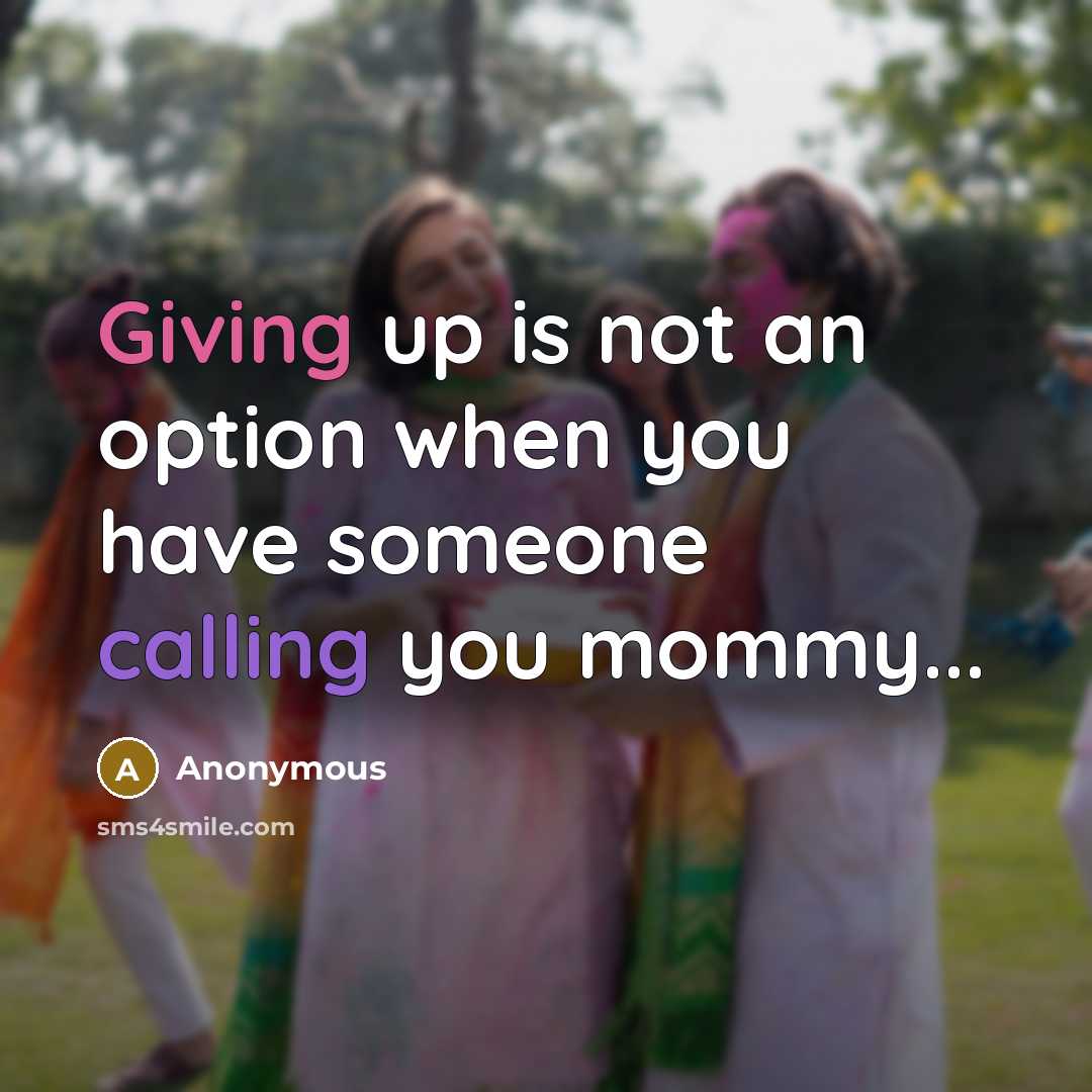 “Giving up is not an option when you have someone…” quote by Anonymous