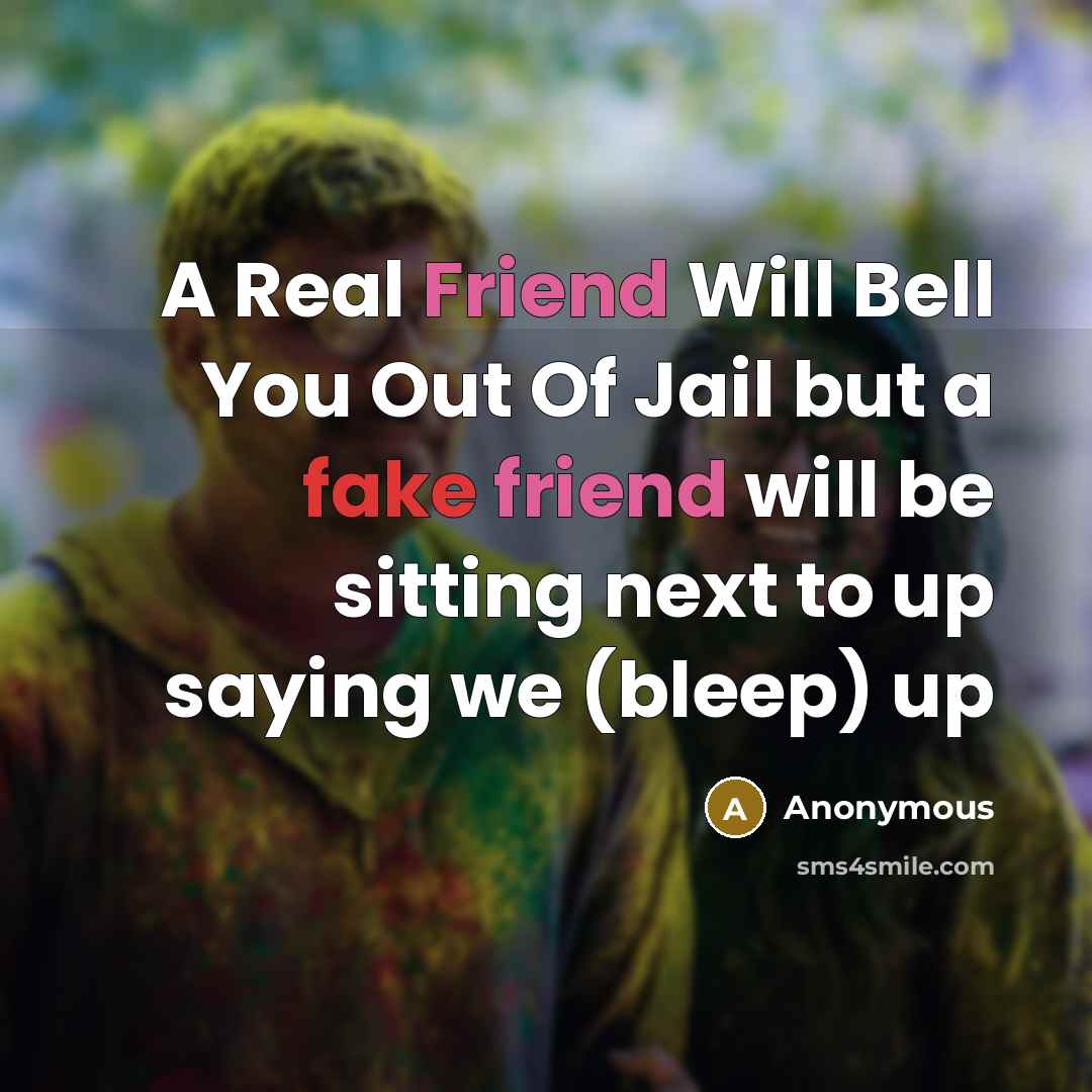 “A Real Friend Will Bell You Out Of Jail but…” quote by Anonymous