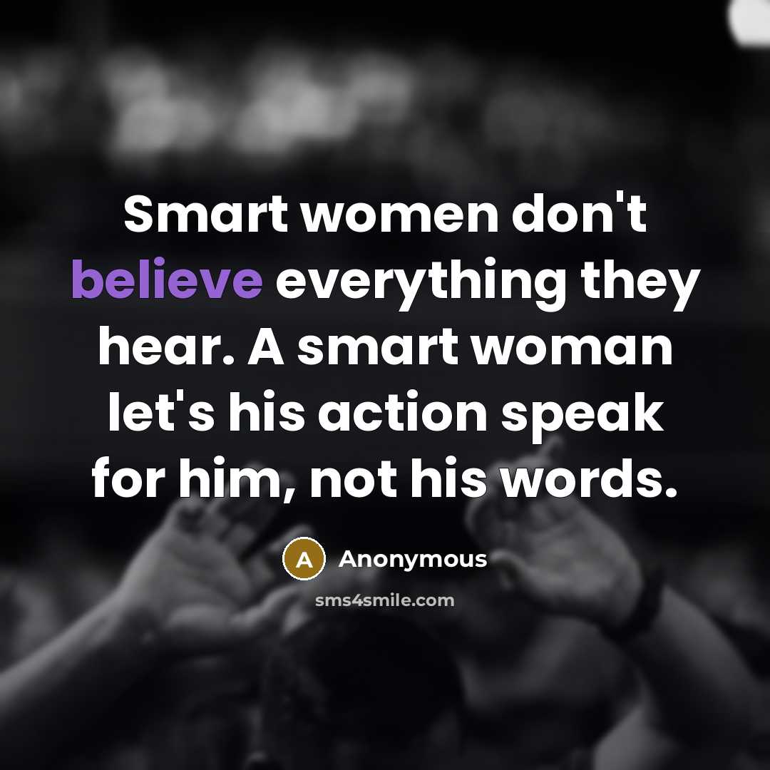 “Smart women don't believe everything they hear. A smart woman…” quote by Anonymous