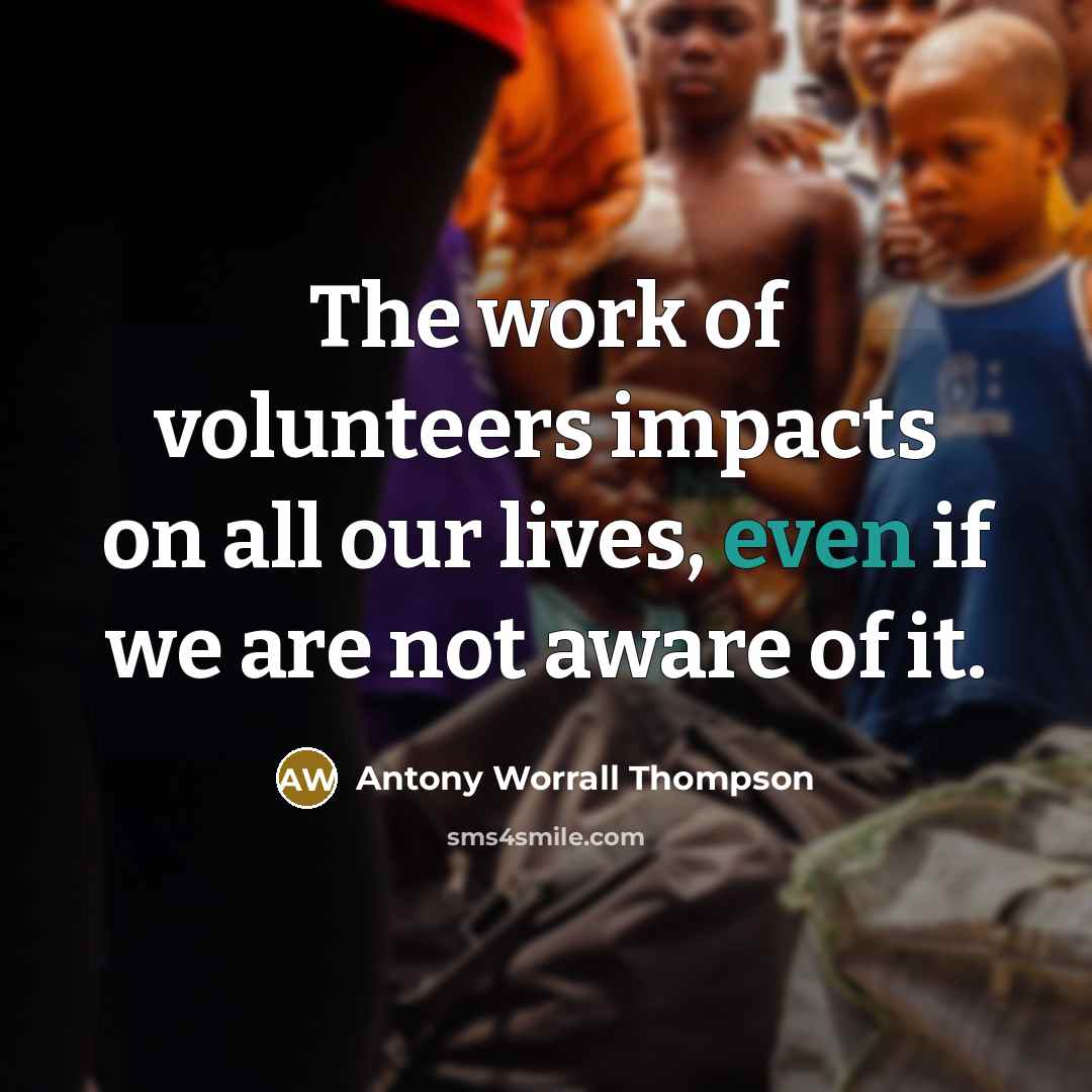 “The work of volunteers impacts on all our lives, even…” quote by Antony Worrall Thompson