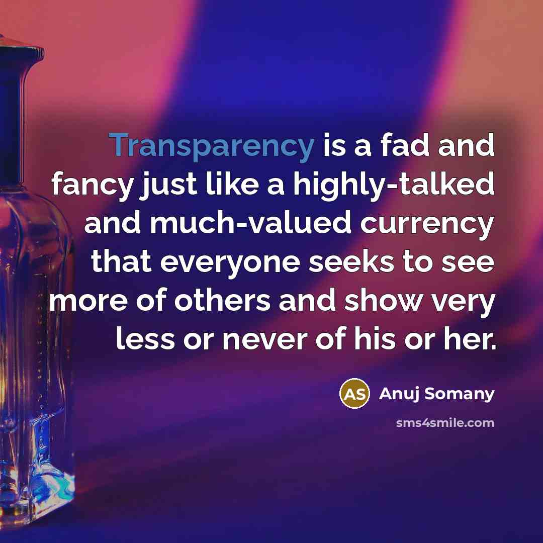 “Transparency is a fad and fancy just like a highly-talked…” quote by Anuj Somany
