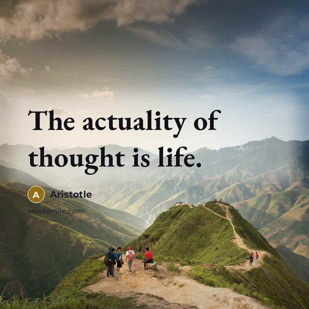 “The actuality of thought is life.” quote by Aristotle