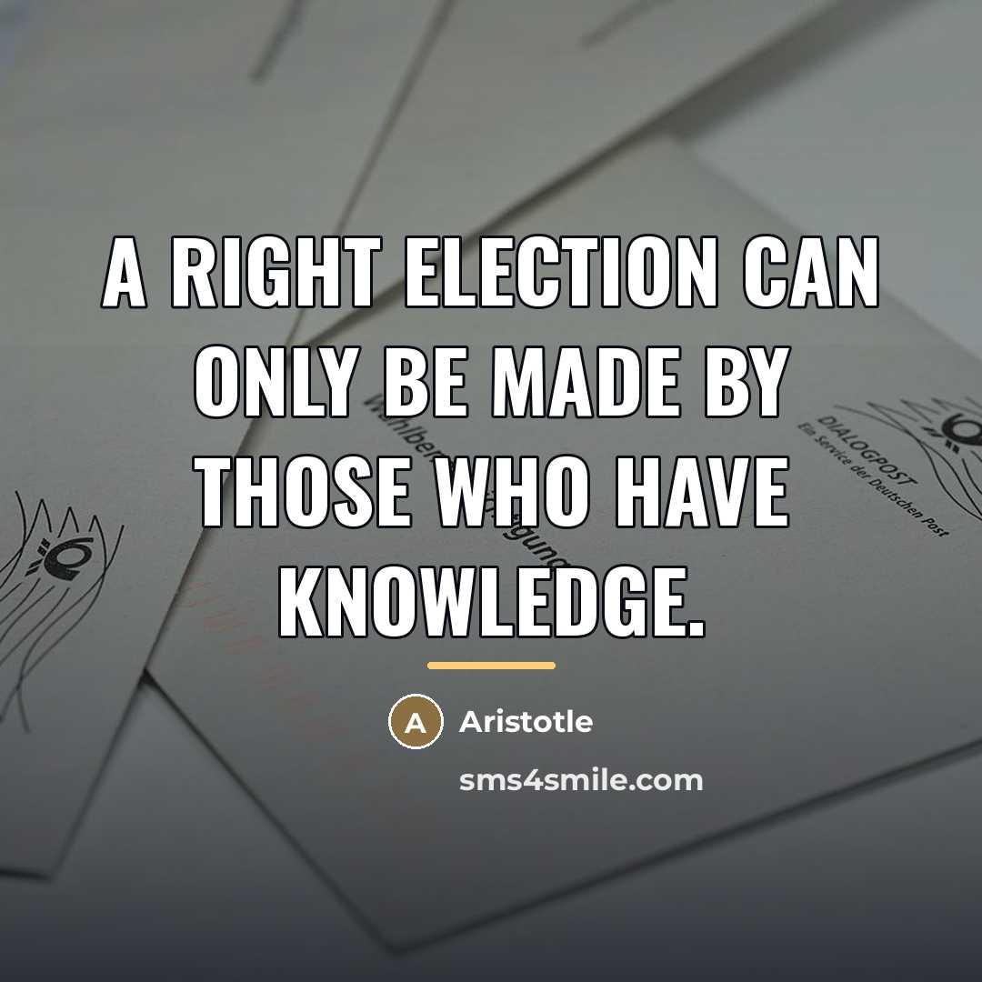 “A right election can only be made by those who…” quote by Aristotle