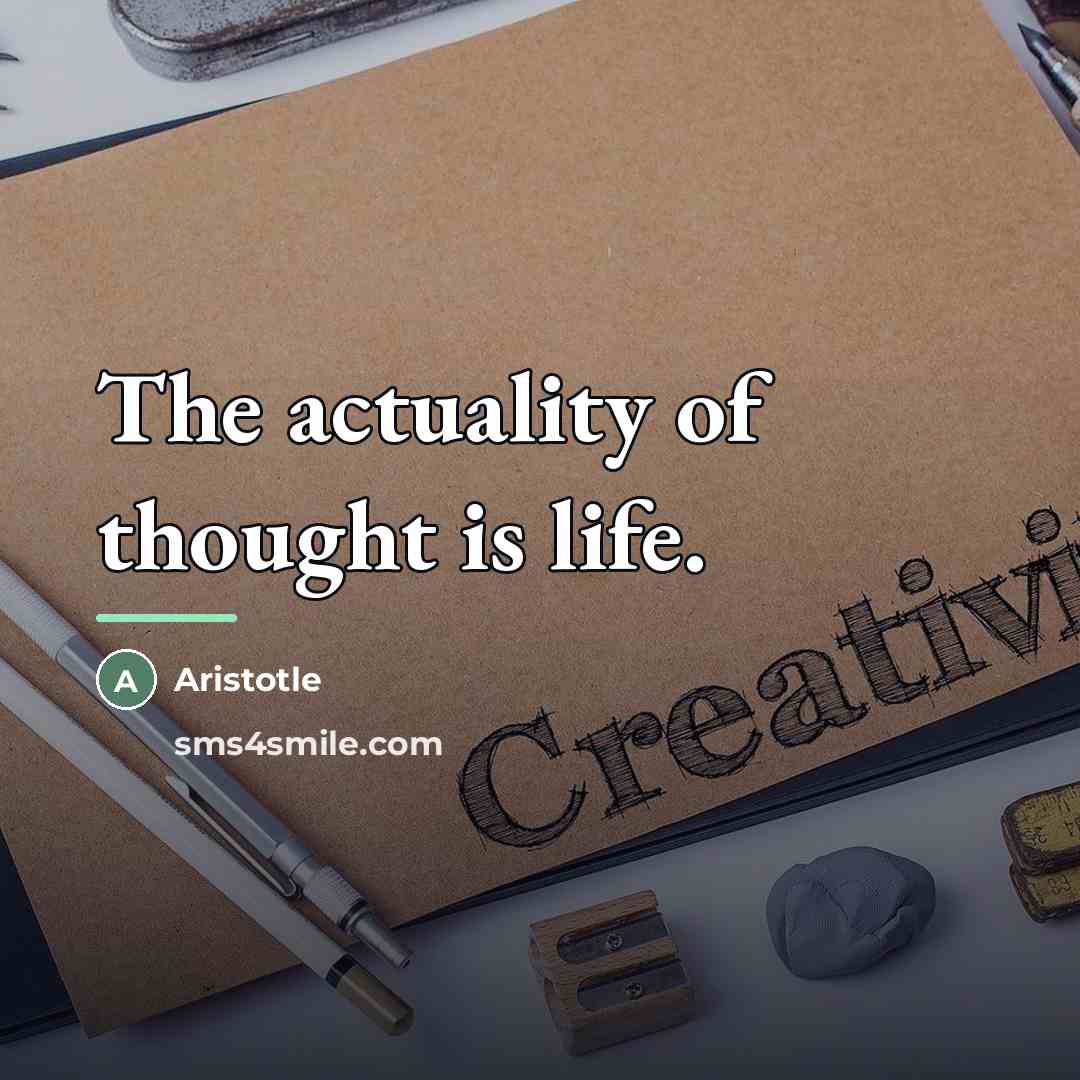 “The actuality of thought is life.…” quote by Aristotle