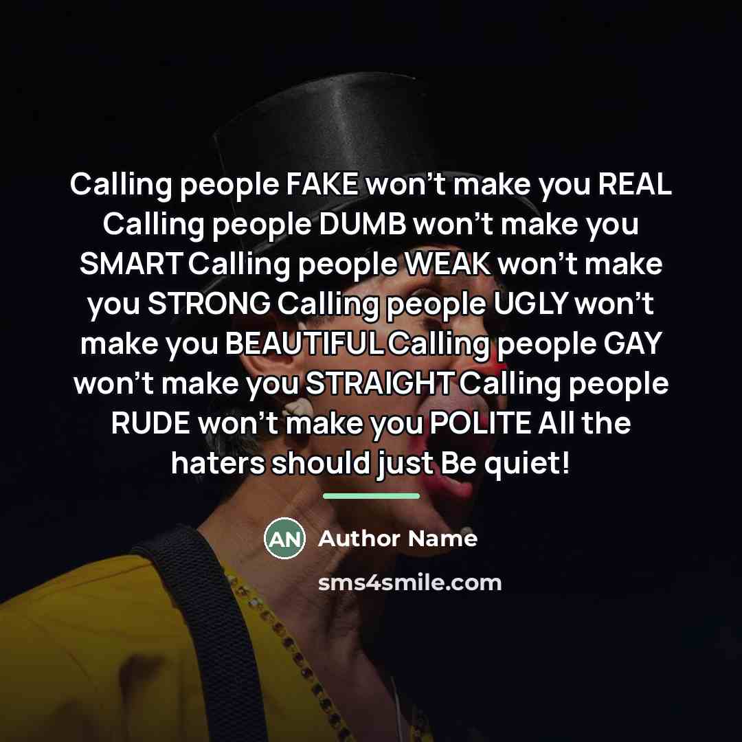 “Calling people FAKE won't make you REAL Calling people DUMB…” quote by Author Name