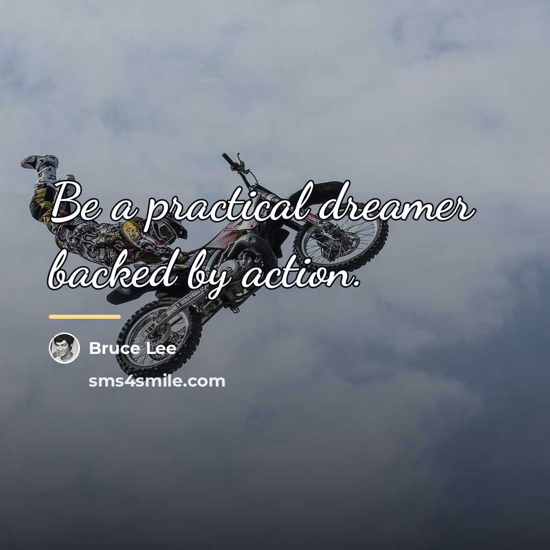 “Be a practical dreamer backed by action.…” quote by Bruce Lee