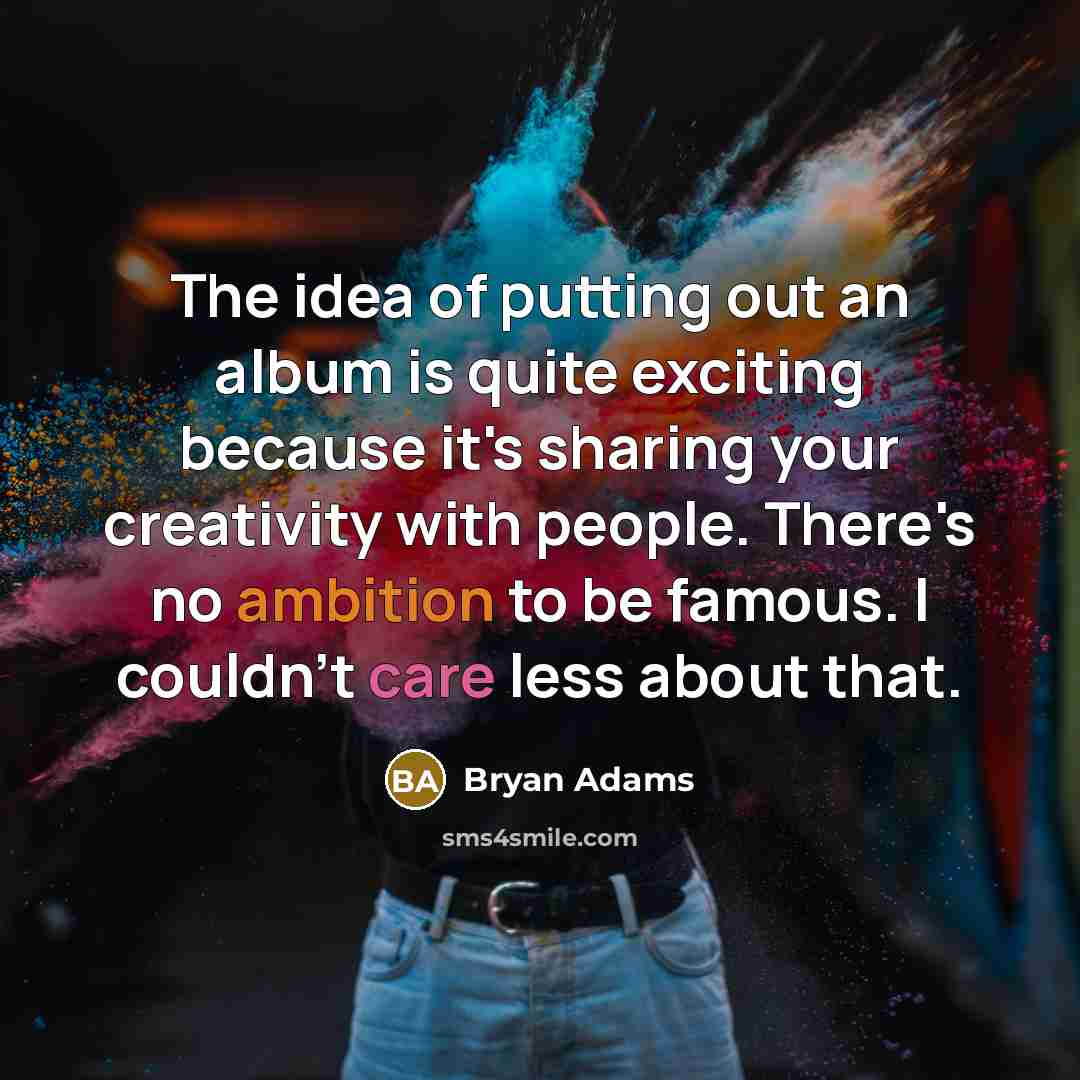“The idea of putting out an album is quite exciting…” quote by Bryan Adams