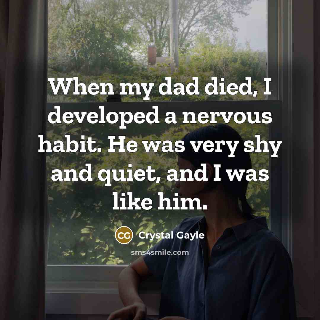 “When my dad died, I developed a nervous habit. He…” quote by Crystal Gayle