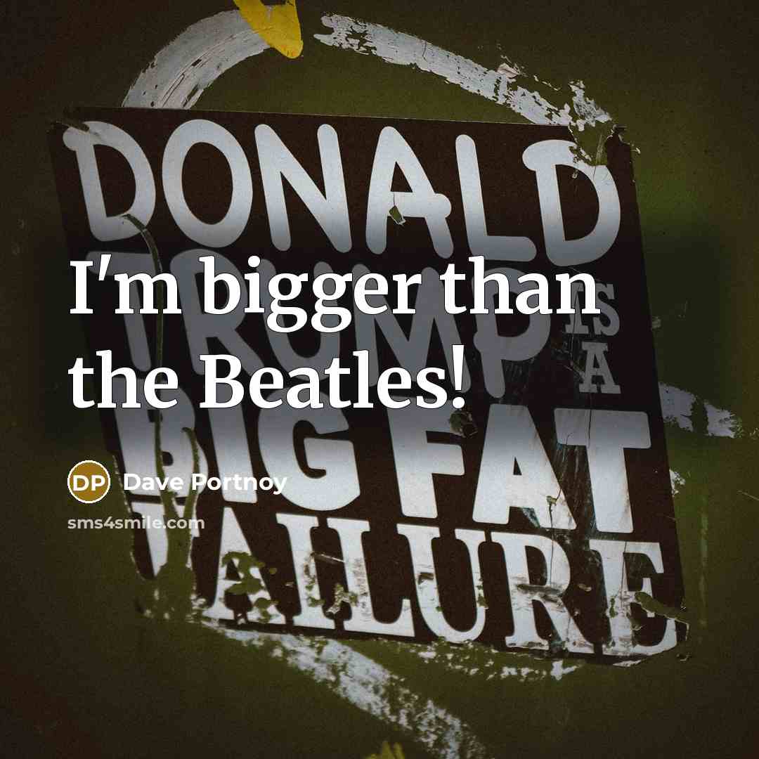 “I'm bigger than the Beatles!…” quote by Dave Portnoy