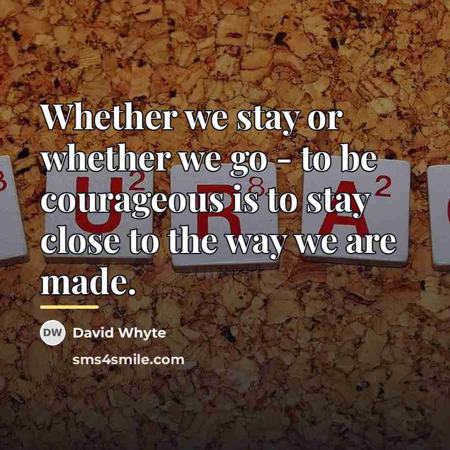 “Whether we stay or whether we go - to be…” quote by David Whyte