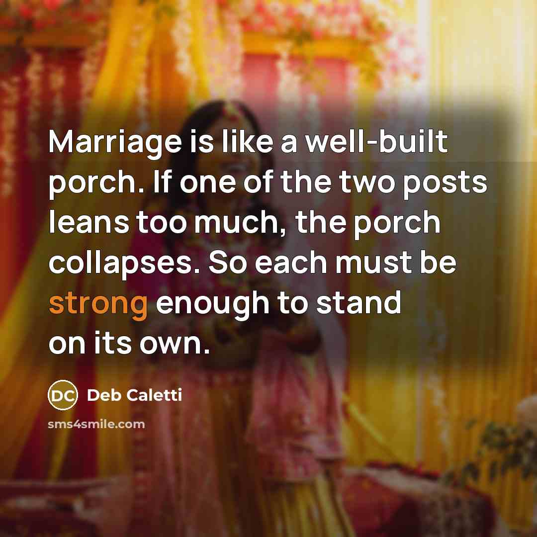 “Marriage is like a well-built porch. If one of the…” quote by Deb Caletti