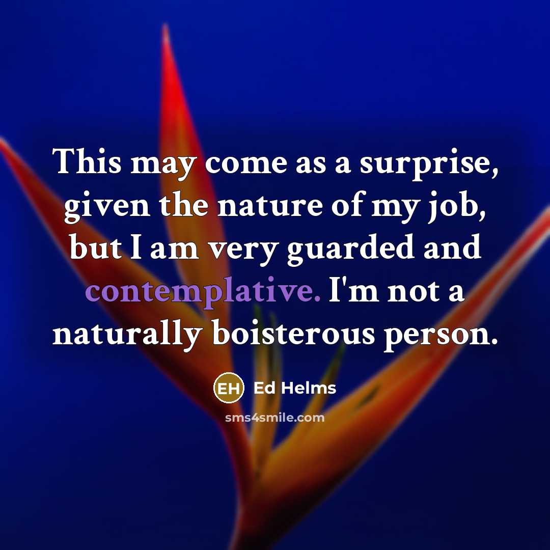 “This may come as a surprise, given the nature of…” quote by Ed Helms